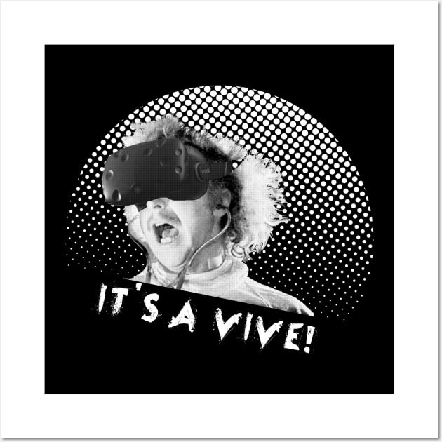 It's a Vive! Wall Art by Kaybi76